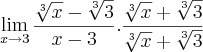 \lim_{x\rightarrow3}\frac{\sqrt[3]{x}-\sqrt[3]{3}}{x-3}. \frac{\sqrt[3]{x}+\sqrt[3]{3}}{\sqrt[3]{x}+\sqrt[3]{3}}