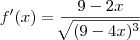 f'(x)=\frac{9-2x}{\sqrt[]{(9-4x)^3}}