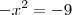 -{x}^{2}=-9