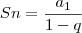 Sn = \frac{a_1}{1 - q}