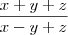 \dfrac{x+y+z}{x-y+z} \dfrac{x+y+z}{x-y+z}