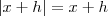 |x+h|=x+h