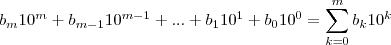 {b}_{m}{10}^{m}+{b}_{m-1}{10}^{m-1}+...+{b}_{1}{10}^{1}+{b}_{0}{10}^{0}=\sum_{k=0}^{m}{b}_{k}{10}^{k} {b}_{m}{10}^{m}+{b}_{m-1}{10}^{m-1}+...+{b}_{1}{10}^{1}+{b}_{0}{10}^{0}=\sum_{k=0}^{m}{b}_{k}{10}^{k}