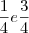 \frac{1}{4}   e      \frac{3}{4}