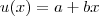 u(x) = a+bx u(x) = a+bx