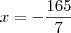 x = -\dfrac{165}{7}