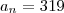 a_n=319 a_n=319