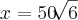 x=50\sqrt[]{6}