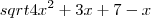 sqrt{4x^2+3x +7}-x