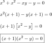 \\ x^3 + x^2 - xy - y = 0 \\\\ x^2(x + 1) - y(x + 1) = 0 \\\\ (x + 1)\left[ x^2 - y \right] = 0 \\\\ \boxed{(x + 1)(x^2 - y) = 0}