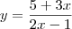 y=\frac{5+3x}{2x-1}