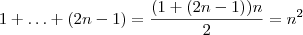 1 + \ldots + (2n-1) = \frac{(1 + (2n-1))n}{2} = n^2