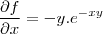 \frac{\partial f}{\partial x}=-y.e^{-xy} \frac{\partial f}{\partial x}=-y.e^{-xy}