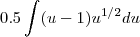 0.5 \int (u-1)u^{1/2} du