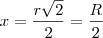 x=\frac{r\sqrt{2}}{2}=\frac{R}{2}