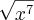 \sqrt[]{x^7}