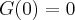 G(0) = 0