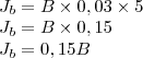 \\J_b=B\times 0,03\times 5\\
J_b=B\times 0,15\\
J_b=0,15B