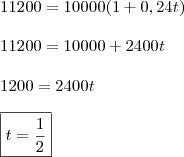 \\ 11200 = 10000(1 + 0,24t) \\\\ 11200 = 10000 + 2400t \\\\ 1200 = 2400t \\\\ \boxed{t = \frac{1}{2}}