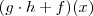 (g\cdot h + f)(x) (g\cdot h + f)(x)