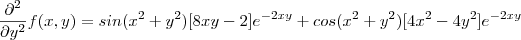 \frac{\partial^2 }{\partial y^2}f(x,y) = sin(x^2+y^2)[8xy-2]e^{-2xy} + cos(x^2+y^2)[4x^2-4y^2]e^{-2xy}