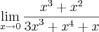 \lim_{x\rightarrow0}\frac{{x}^{3}+{x}^{2}}{{3x}^{3}+{x}^{4}+x}