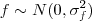 &f \sim N (0, \sigma^2_f) &f \sim N (0, \sigma^2_f)