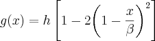 g(x)=h\left[1-2{\left(1-\frac{x}{\beta} \right)}^{2} \right]