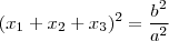 (x_1+x_2+x_3)^2 = \frac{b^2}{a^2}