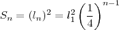 S_n = (l_n)^2 = l_1^2 \left ( \frac{1}{4} \right )^{n-1} S_n = (l_n)^2 = l_1^2 \left ( \frac{1}{4} \right )^{n-1}