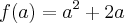 f(a)={a}^{2}+2a f(a)={a}^{2}+2a