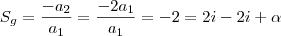 S_g = \frac{-a_2}{a_1} = \frac{-2a_1}{a_1} = -2 = 2i - 2i + \alpha