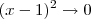 (x-1)^2 \to 0
