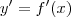 y^\prime = f^\prime(x)