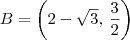 B = \left(2-\sqrt{3},\,\frac{3}{2}\right) B = \left(2-\sqrt{3},\,\frac{3}{2}\right)