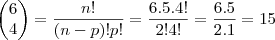 \begin{pmatrix}
   6  \\ 
   4 
\end{pmatrix} = \frac{n!}{(n - p)!p!} = \frac{6.5.4!}{2! 4!} = \frac{6.5}{2.1} = 15