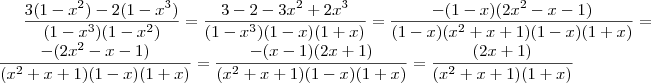 \frac{3(1-x^2)-2(1-x^3)}{(1-x^3)(1-x^2)} = \frac{3-2-3x^2+2x^3}{(1-x^3)(1-x)(1+x)} = \frac{-(1-x)(2x^2-x-1)}{(1-x)(x^2+x+1)(1-x)(1+x)} = \frac{-(2x^2-x-1)}{(x^2+x+1)(1-x)(1+x)}=\frac{-(x-1)(2x+1)}{(x^2+x+1)(1-x)(1+x)} = \frac{(2x+1)}{(x^2+x+1)(1+x)} \frac{3(1-x^2)-2(1-x^3)}{(1-x^3)(1-x^2)} = \frac{3-2-3x^2+2x^3}{(1-x^3)(1-x)(1+x)} = \frac{-(1-x)(2x^2-x-1)}{(1-x)(x^2+x+1)(1-x)(1+x)} = \frac{-(2x^2-x-1)}{(x^2+x+1)(1-x)(1+x)}=\frac{-(x-1)(2x+1)}{(x^2+x+1)(1-x)(1+x)} = \frac{(2x+1)}{(x^2+x+1)(1+x)}
