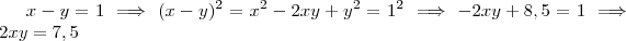 x-y=1 \implies (x-y)^2 = x^2 -2xy +y^2 = 1^2 \implies -2xy +8,5 = 1 \implies 2xy = 7,5