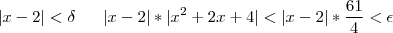 |x-2|<\delta    \;\;\; \Leftrigharrow \;\;\; |x-2|*|x^2+2x+4|<|x-2|*\frac{61}{4}<\epsilon