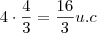 4 \cdot \frac{4}{3}   =   \frac{16}{3}  u.c