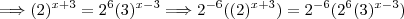 \Longrightarrow(2)^{x+3}= 2^{6}(3)^{x-3} \Longrightarrow 2^{-6}((2)^{x+3})= 2^{-6}(2^{6}(3)^{x-3})