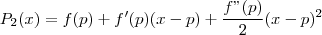 {P}_{2}(x)=f(p)+f'(p)(x-p)+\frac{f"(p)}{2}(x-p)^2