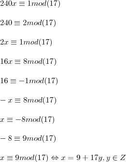 \\\\ 240x\equiv1 mod(17) \\\\ 240\equiv2mod(17) \\\\2x\equiv1 mod(17) \\\\ 16x\equiv 8 mod(17) \\\\ 16\equiv -1 mod(17) \\\\  -x\equiv8mod(17) \\\\ x\equiv -8mod(17) \\\\ -8\equiv 9 mod(17) \\\\ x\equiv 9mod(17)  \Leftrightarrow x=9+17y , y \in Z