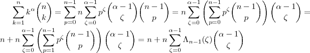 \sum_{k=1}^n k^\alpha \binom{n}{k} =  \sum_{p=0}^{n-1}   n \sum_{\zeta = 0}^{\alpha -1} p^\zeta \binom{\alpha -1}{\zeta } \binom{n-1}{p}  = n \sum_{\zeta = 0}^{\alpha -1} \left(\sum_{p=0}^{n-1}  p^\zeta  \binom{n-1}{p}   \right) \binom{\alpha -1}{\zeta } = n+ n\sum_{\zeta = 0}^{\alpha -1} \left(\sum_{p=1}^{n-1}  p^\zeta  \binom{n-1}{p}   \right) \binom{\alpha -1}{\zeta }  = n+n\sum_{\zeta = 0}^{\alpha -1}  \Lambda_{n-1}(\zeta) \binom{\alpha -1}{\zeta }