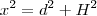 x^2 = d^2 + H^2