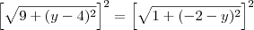 \left[\sqrt{9 + (y-4)^2}\right]^2 = \left[\sqrt{1 + (-2-y)^2}\right]^2