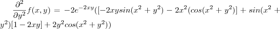 \frac{\partial^2 }{\partial y^2}f(x,y) =   -2e^{-2xy}([-2xysin(x^2+y^2)-2x^2(cos(x^2+y^2)] +  sin(x^2 +y^2 )[ 1  -2xy] + 2y^2 cos(x^2+y^2) )
