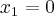 {x}_{1}=0 {x}_{1}=0
