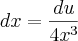 dx=\frac{du}{4{x}^{3}} dx=\frac{du}{4{x}^{3}}