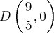 D\left(\frac{9}{5}, 0 \right)